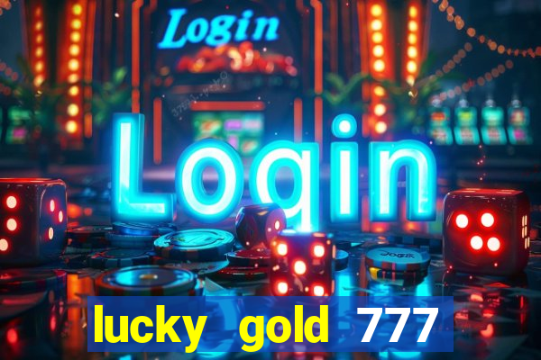 lucky gold 777 paga mesmo